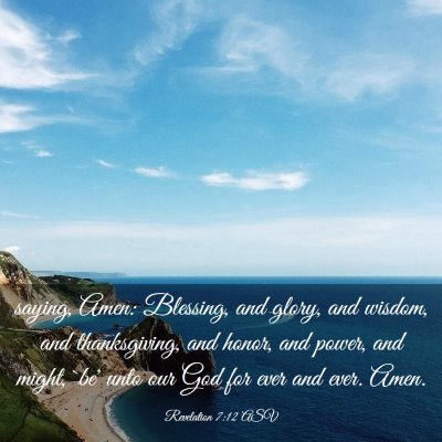 Picture 03 - Revelation 7:12 ASV - saying, Amen: Blessing, and glory, and wisdom, - Bible Verse Picture