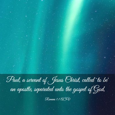 Picture 03 - Romans 1:1 ASV - Paul, a servant of Jesus Christ, called `to be' - Bible Verse Picture