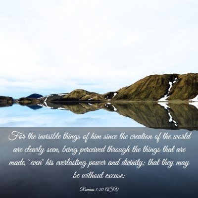 Picture 03 - Romans 1:20 ASV - For the invisible things of him since the - Bible Verse Picture