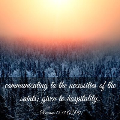 Picture 03 - Romans 12:13 ASV - communicating to the necessities of the saints; - Bible Verse Picture