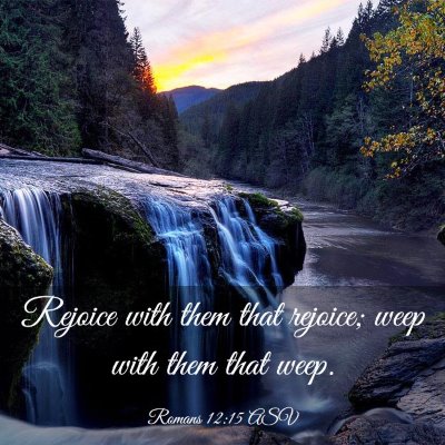 Picture 03 - Romans 12:15 ASV - Rejoice with them that rejoice; weep with them - Bible Verse Picture