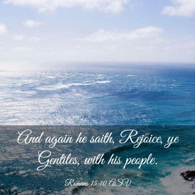 Picture 03 - Romans 15:10 ASV - And again he saith, Rejoice, ye Gentiles, with - Bible Verse Picture
