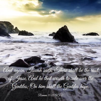 Picture 03 - Romans 15:12 ASV - And again, Isaiah saith, There shall be the root - Bible Verse Picture