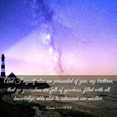 Picture 03 - Romans 15:14 ASV - And I myself also am persuaded of you, my - Bible Verse Picture