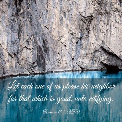 Picture 03 - Romans 15:2 ASV - Let each one of us please his neighbor for that - Bible Verse Picture