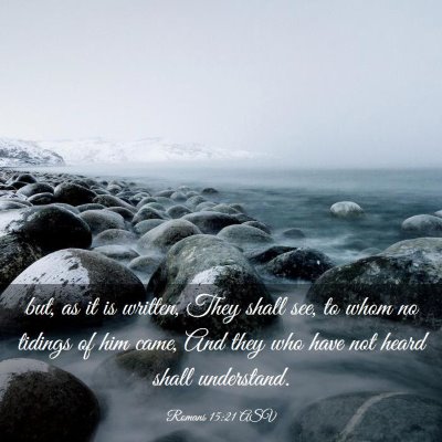 Picture 03 - Romans 15:21 ASV - but, as it is written, They shall see, to whom no - Bible Verse Picture