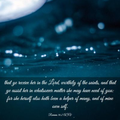 Picture 03 - Romans 16:2 ASV - that ye receive her in the Lord, worthily of the - Bible Verse Picture