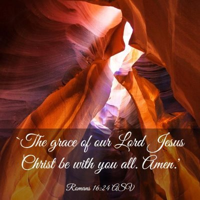 Picture 03 - Romans 16:24 ASV - `The grace of our Lord Jesus Christ be with you - Bible Verse Picture