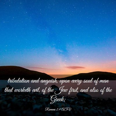 Picture 03 - Romans 2:9 ASV - tribulation and anguish, upon every soul of man - Bible Verse Picture