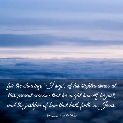 Picture 03 - Romans 3:26 ASV - for the showing, `I say', of his righteousness at - Bible Verse Picture