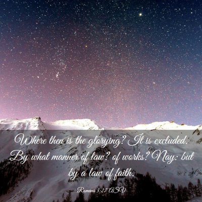 Picture 03 - Romans 3:27 ASV - Where then is the glorying? It is excluded. By - Bible Verse Picture