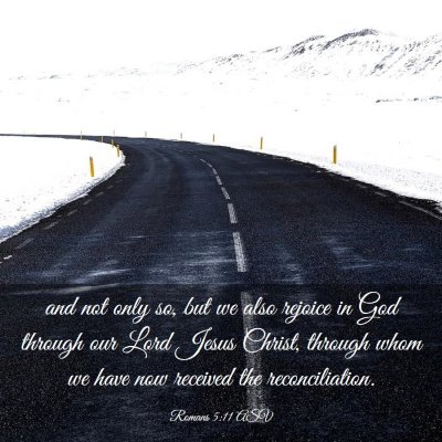 Picture 03 - Romans 5:11 ASV - and not only so, but we also rejoice in God - Bible Verse Picture