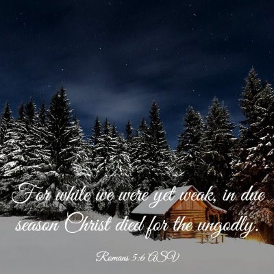 Picture 03 - Romans 5:6 ASV - For while we were yet weak, in due season Christ - Bible Verse Picture
