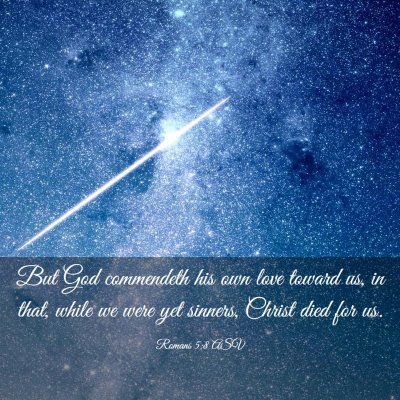 Picture 03 - Romans 5:8 ASV - But God commendeth his own love toward us, in - Bible Verse Picture