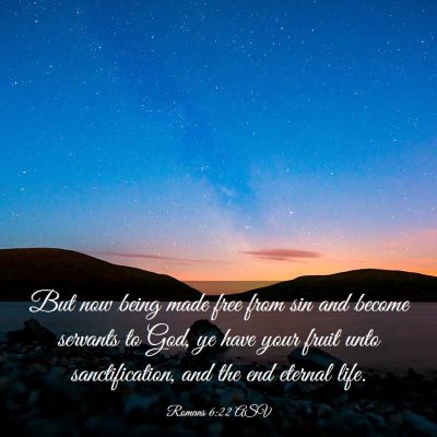 Picture 03 - Romans 6:22 ASV - But now being made free from sin and become - Bible Verse Picture