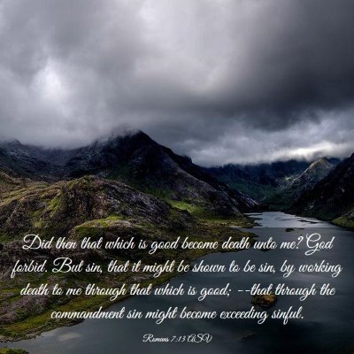 Picture 03 - Romans 7:13 ASV - Did then that which is good become death unto me? - Bible Verse Picture