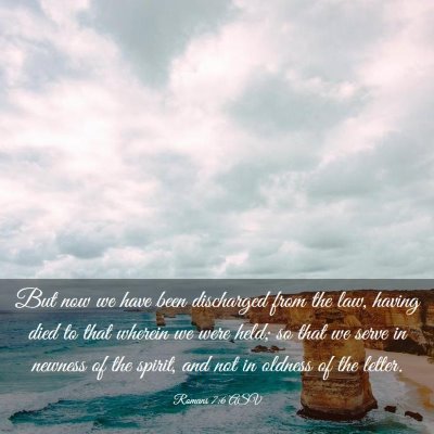 Picture 03 - Romans 7:6 ASV - But now we have been discharged from the law, - Bible Verse Picture