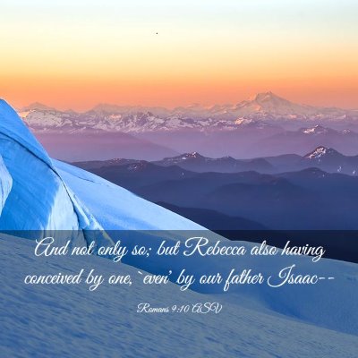 Picture 03 - Romans 9:10 ASV - And not only so; but Rebecca also having - Bible Verse Picture