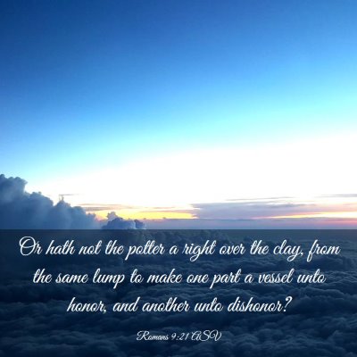 Picture 03 - Romans 9:21 ASV - Or hath not the potter a right over the clay, - Bible Verse Picture
