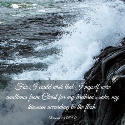 Picture 03 - Romans 9:3 ASV - For I could wish that I myself were anathema from - Bible Verse Picture
