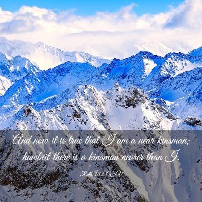 Picture 03 - Ruth 3:12 ASV - And now it is true that I am a near kinsman; - Bible Verse Picture