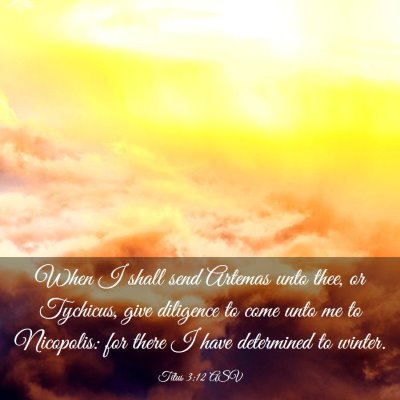 Picture 03 - Titus 3:12 ASV - When I shall send Artemas unto thee, or Tychicus, - Bible Verse Picture