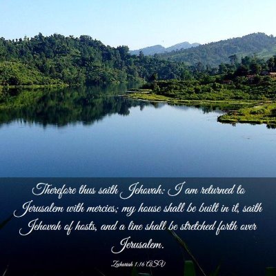 Picture 03 - Zechariah 1:16 ASV - Therefore thus saith Jehovah: I am returned to - Bible Verse Picture