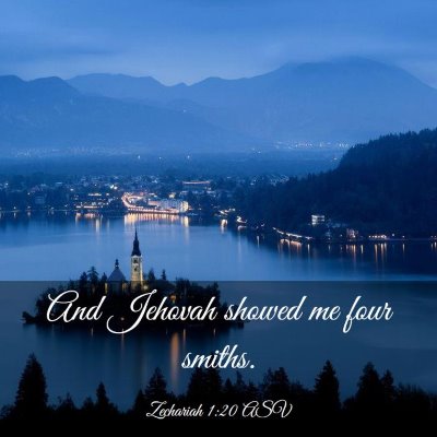 Picture 03 - Zechariah 1:20 ASV - And Jehovah showed me four - Bible Verse Picture