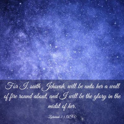 Picture 03 - Zechariah 2:5 ASV - For I, saith Jehovah, will be unto her a wall of - Bible Verse Picture
