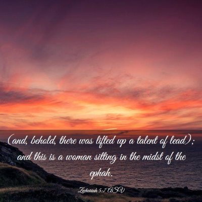 Picture 03 - Zechariah 5:7 ASV - (and, behold, there was lifted up a talent of - Bible Verse Picture