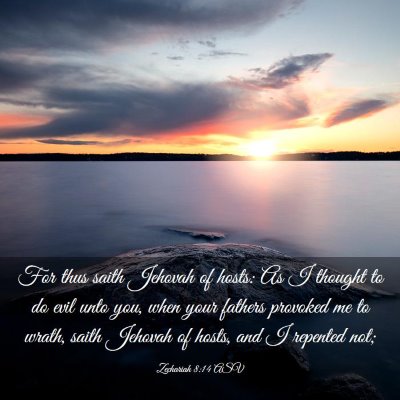 Picture 03 - Zechariah 8:14 ASV - For thus saith Jehovah of hosts: As I thought to - Bible Verse Picture