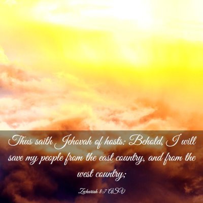 Picture 03 - Zechariah 8:7 ASV - Thus saith Jehovah of hosts: Behold, I will save - Bible Verse Picture