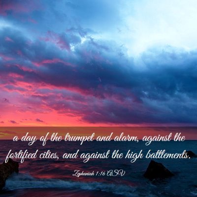 Picture 03 - Zephaniah 1:16 ASV - a day of the trumpet and alarm, against the - Bible Verse Picture
