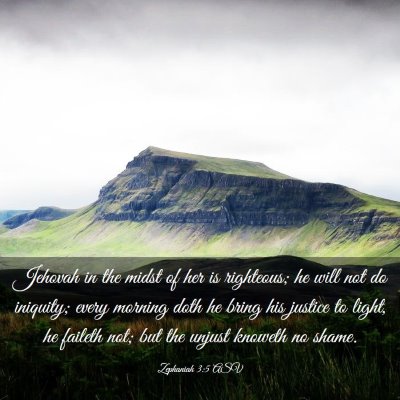Picture 03 - Zephaniah 3:5 ASV - Jehovah in the midst of her is righteous; he will - Bible Verse Picture