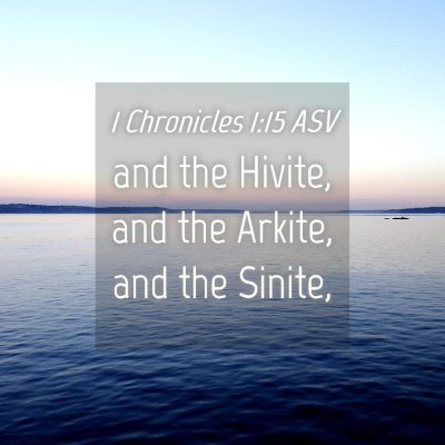 Picture 04 - 1 Chronicles 1:15 ASV - and the Hivite, and the Arkite, and the - Bible Verse Picture