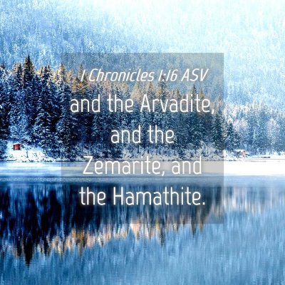 Picture 04 - 1 Chronicles 1:16 ASV - and the Arvadite, and the Zemarite, and the - Bible Verse Picture