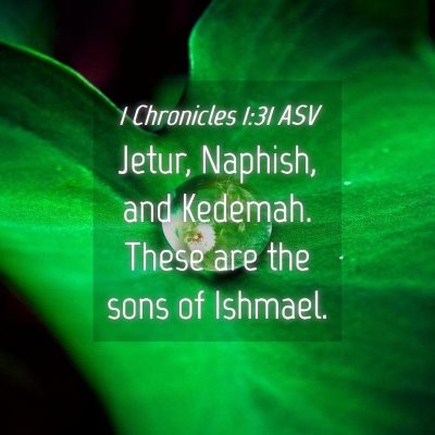 Picture 04 - 1 Chronicles 1:31 ASV - Jetur, Naphish, and Kedemah. These are the sons - Bible Verse Picture