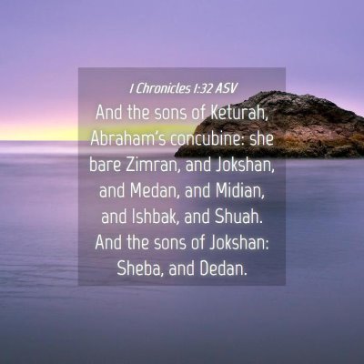 Picture 04 - 1 Chronicles 1:32 ASV - And the sons of Keturah, Abraham's concubine: she - Bible Verse Picture