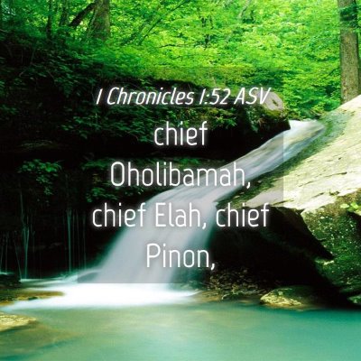 Picture 04 - 1 Chronicles 1:52 ASV - chief Oholibamah, chief Elah, chief - Bible Verse Picture