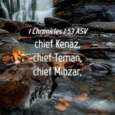 Picture 04 - 1 Chronicles 1:53 ASV - chief Kenaz, chief Teman, chief - Bible Verse Picture