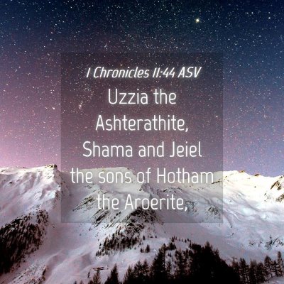 Picture 04 - 1 Chronicles 11:44 ASV - Uzzia the Ashterathite, Shama and Jeiel the sons - Bible Verse Picture