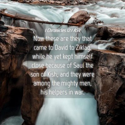 Picture 04 - 1 Chronicles 12:1 ASV - Now these are they that came to David to Ziklag, - Bible Verse Picture