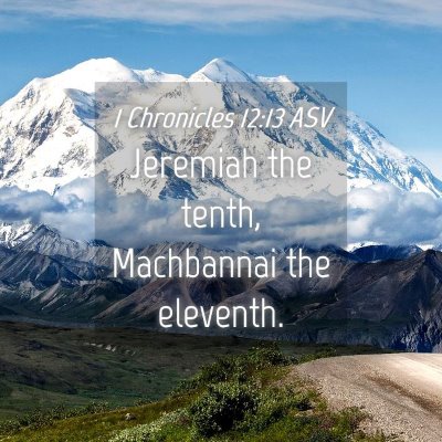 Picture 04 - 1 Chronicles 12:13 ASV - Jeremiah the tenth, Machbannai the - Bible Verse Picture
