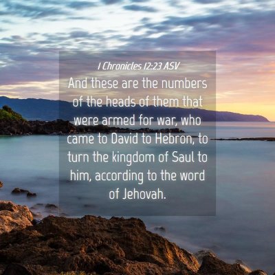 Picture 04 - 1 Chronicles 12:23 ASV - And these are the numbers of the heads of them - Bible Verse Picture