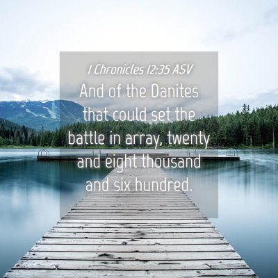 Picture 04 - 1 Chronicles 12:35 ASV - And of the Danites that could set the battle in - Bible Verse Picture