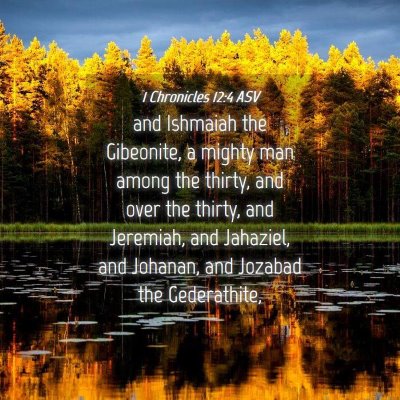Picture 04 - 1 Chronicles 12:4 ASV - and Ishmaiah the Gibeonite, a mighty man among - Bible Verse Picture