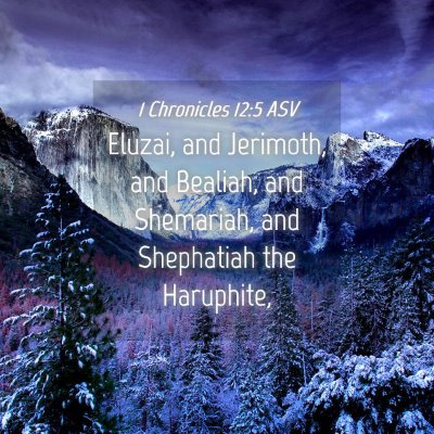 Picture 04 - 1 Chronicles 12:5 ASV - Eluzai, and Jerimoth, and Bealiah, and Shemariah, - Bible Verse Picture