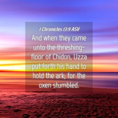Picture 04 - 1 Chronicles 13:9 ASV - And when they came unto the threshing-floor of - Bible Verse Picture
