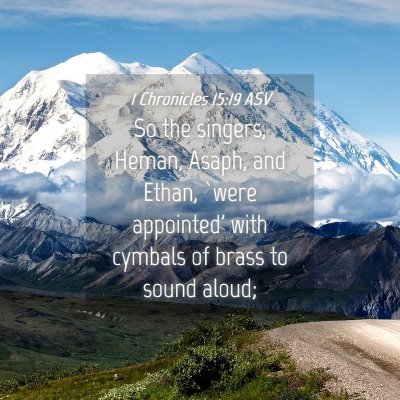 Picture 04 - 1 Chronicles 15:19 ASV - So the singers, Heman, Asaph, and Ethan, `were - Bible Verse Picture