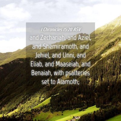 Picture 04 - 1 Chronicles 15:20 ASV - and Zechariah, and Aziel, and Shemiramoth, and - Bible Verse Picture